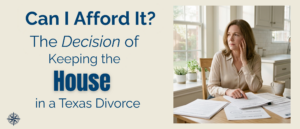 keep the house in a texas divorce afford it, Texas woman reviewing mortgage documents at kitchen table, deciding whether to keep the house in her divorce, can I afford to keep the house, Texas divorce