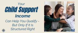 using child support income qualify mortgage Texas, use child support income to qualify for a mortgage, reviewing child support and mortgage documents, qualifying for home loan after divorce