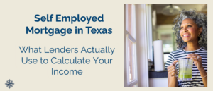 self employed mortgage qualification in Texas, self employed home purchase, how do lenders calculate self employed income